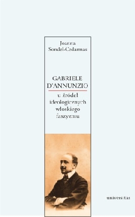 Gabriele D"Annunzio. U źródeł ideologicznych włoskiego faszyzmu