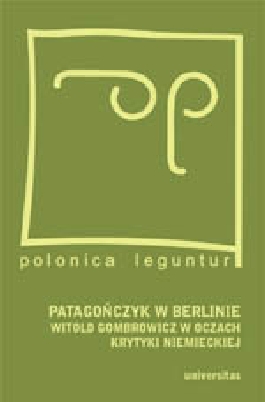 "Patagończyk w Berlinie". Witold Gombrowicz w oczach krytyki niemieckiej