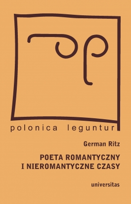 Poeta romantyczny i nieromantyczne czasy. Juliusz Słowacki w drodze do Europy - pamiętniki polskie na tropach narodowej tożsamości
