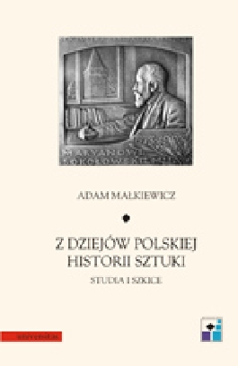 Z dziejów polskiej historii sztuki. Studia i szkice