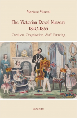 The Victorian Royal Nursery, 1840-1865. Creation, Organisation, Staff, Financing